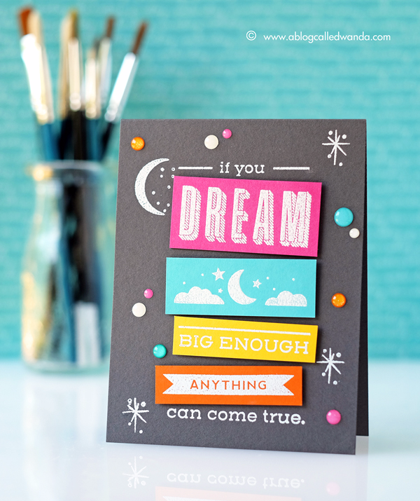 Papertrey Ink May 2017 Release. Quoted Dream Big stamp set. Card by Wanda Guess. PTI design team Papertrey Ink May 2017 Release. Quoted Dream Big stamp set. Card by Wanda Guess. PTI design team