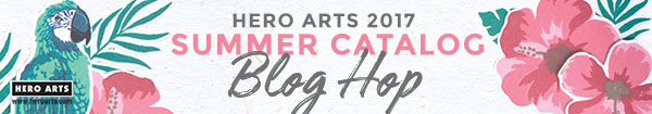 Hero Arts Summer 2017 Catalog Blog Hop