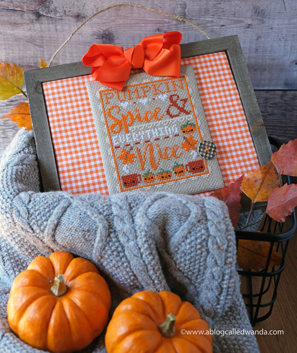 Counted Cross Stitch. Pumpkin Spice by Frosted Pumpkin Stitchery. Made by Wanda Guess, a blog called wanda, ffo, finishing cross stitch, fall, autumn, pumpkin, stitching, beginner