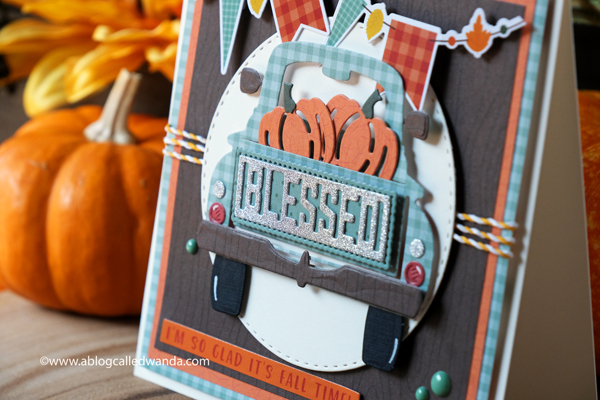 Spellbinders Truckin Through The Seasons, Pumpkins, Truck, dies, stamps. Spellbinders So Many Sentiments, Echo Park Happy Fall paper and stickers. Patterned paper and handmade cards. Wanda Guess Spellbinders Truckin Through The Seasons, Pumpkins, Truck, dies, stamps. Spellbinders So Many Sentiments, Echo Park Happy Fall paper and stickers. Patterned paper and handmade cards. Wanda Guess